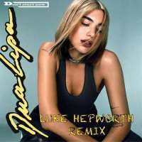 Don't Start Now (Luke Hepworth Remix) Lyrics - Dua Lipa