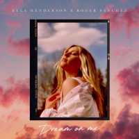 Dream on Me Lyrics - Ella Henderson Ft. Roger Sanchez