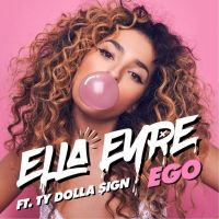 Ego Lyrics - Ella Eyre Ft. Ty Dolla $ign