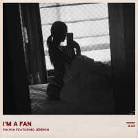 I'm A Fan Lyrics - Pia Mia Ft. Jeremih
