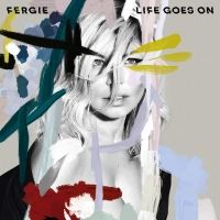Life Goes On Lyrics - Fergie