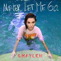 Never Let Me Go Lyrics - Shaylen