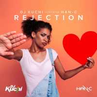 Rejection Lyrics - DJ Kuchi Ft. Han-C