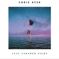 Stay Another Night Lyrics - Chris Ayer